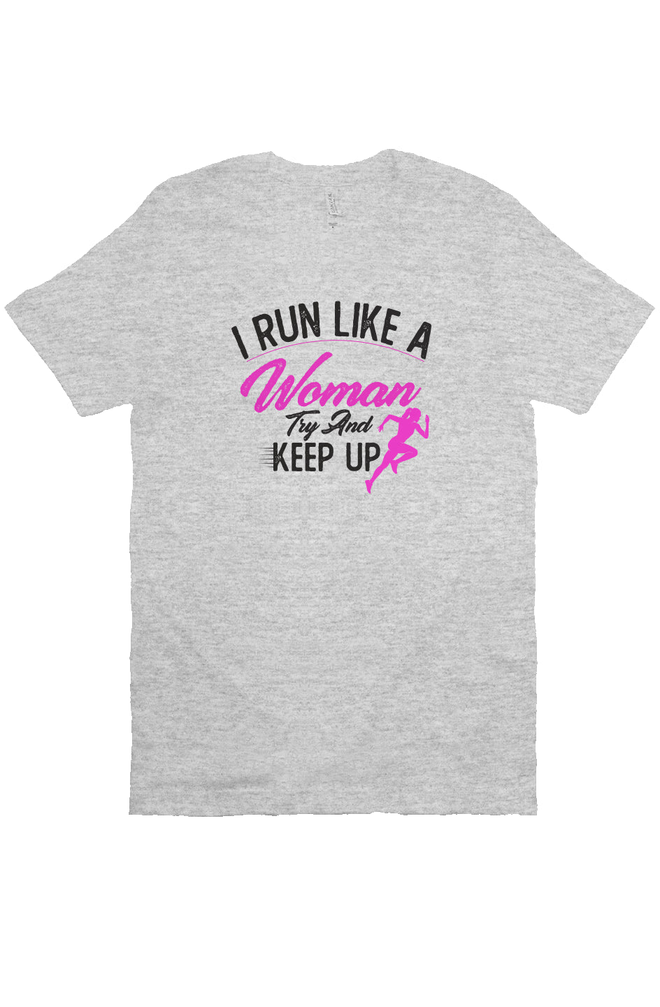 I run like a woman try and keep up T Shirt