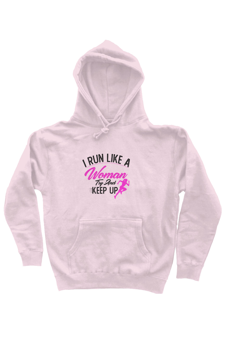I run like a woman try and keep up hoodie