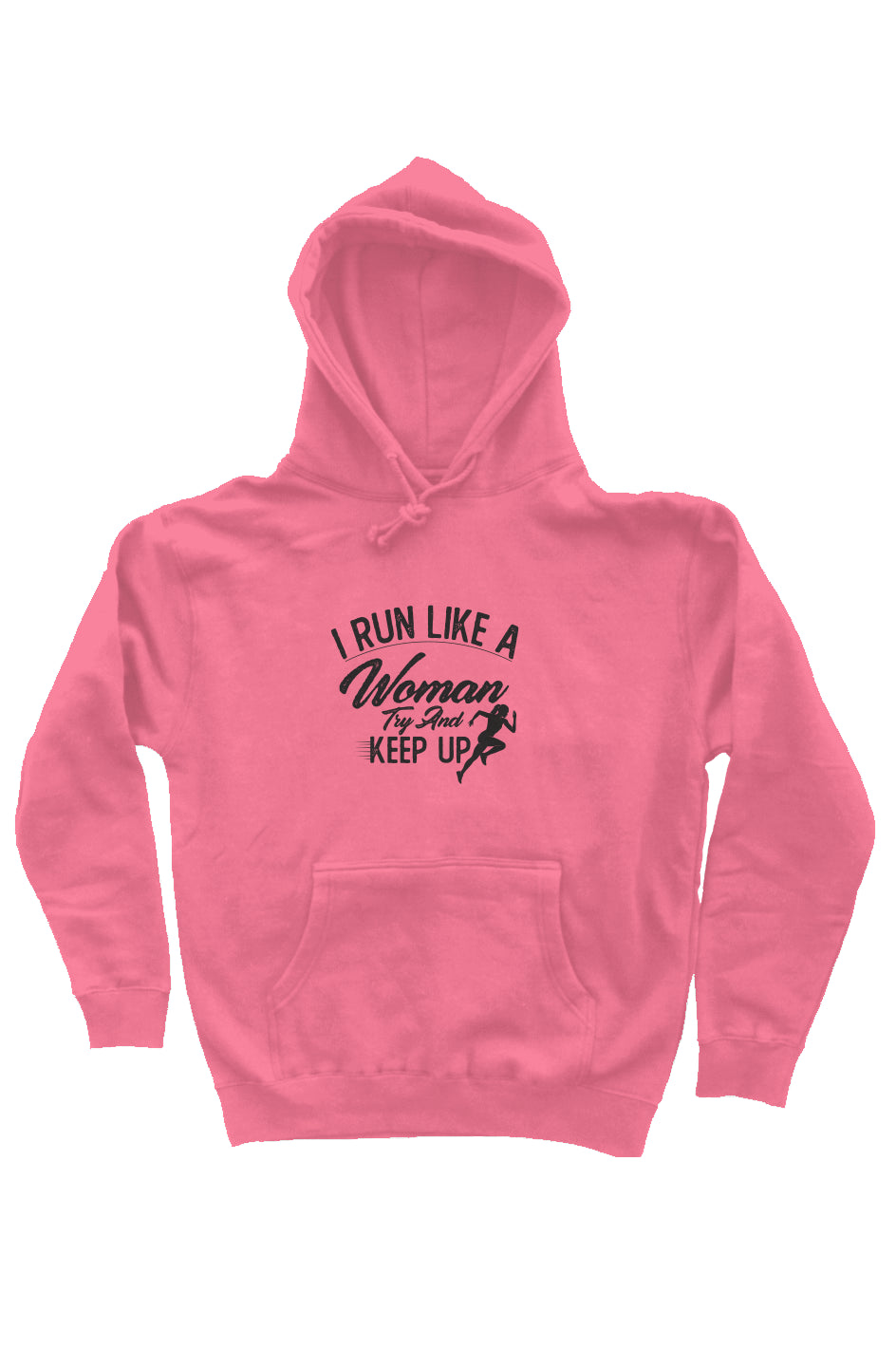 I run like a woman try and keep up hoodie