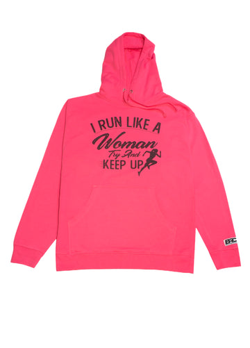 I Run Like A Woman Try and Keep Up Hoodie