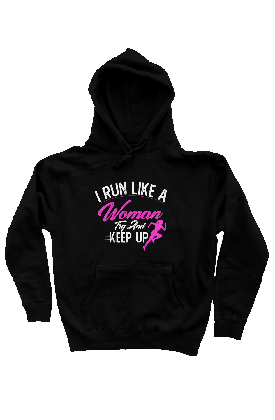 I run like a woman try and keep up hoodie